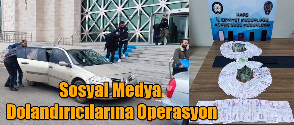 Kars Emniyetinden Sosyal Medya Dolandırıcılarına Operasyon