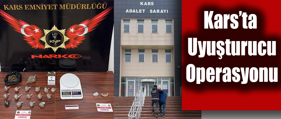 Kars Emniyetinden Uyuşturucu Operasyonu 