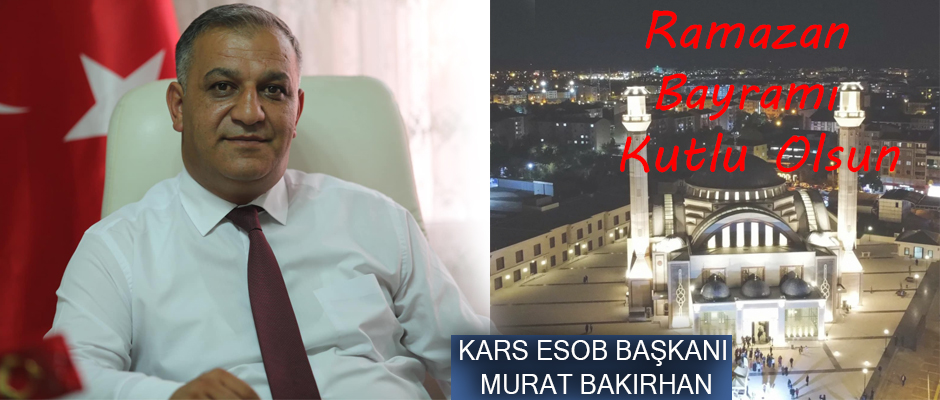 Kars ESOB Başkanı Bakırhan Bayramımız Mübarek Olsun