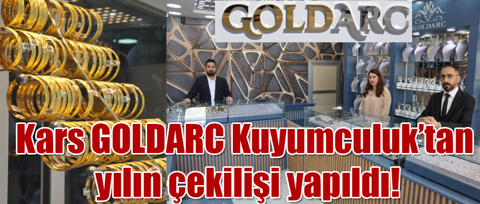 Kars GOLDARC Kuyumculuk’tan yılın çekilişi yapıldı!