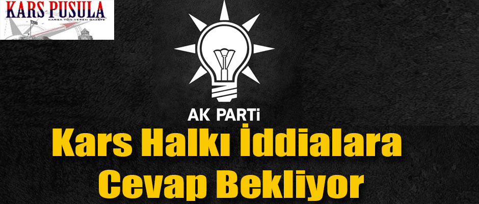 Kars Halkı İddialara Cevap Bekliyor!