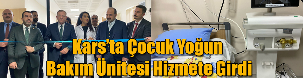 Kars Harakani Devlet Hastanesinde 6 Yataklı Çocuk Yoğun Bakım Ünitesi hizmete girdi