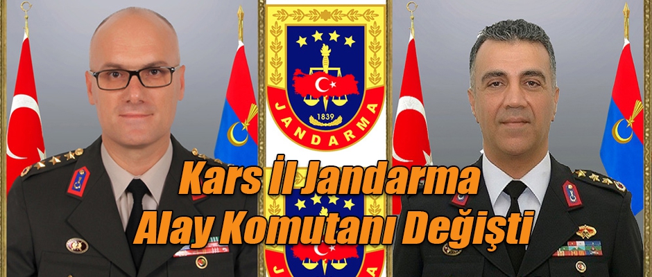 Kars İl Jandarma Komutanı değişti