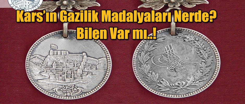 Kars'ın Gazilik Madalyaları Nerde? Bilen Var mı..!