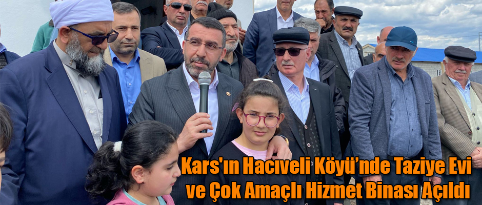 Kars'ın Hacıveli Köyü’nde Taziye Evi ve Çok Amaçlı Hizmet Binası Açıldı