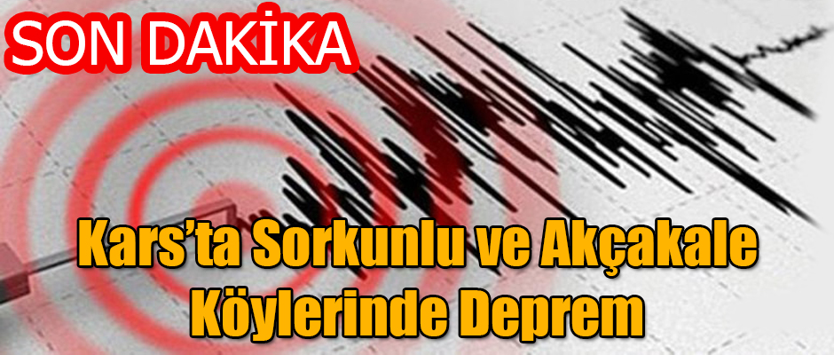 Kars'ın Sorkunlu ve Akçakale Köylerinde Deprem Meydana Geldi