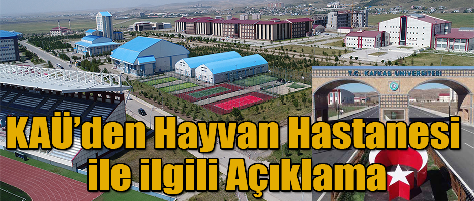 Kars Kafkas Üniversitesinden Hayvan Hastanesi ile ilgili açıklama