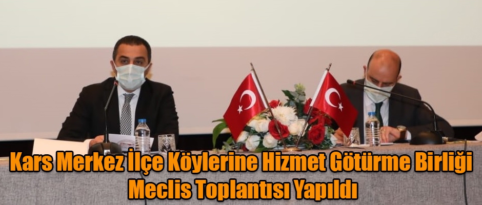 Kars Merkez İlçe Köylerine Hizmet Götürme Birliği Meclis Toplantısı Yapıldı