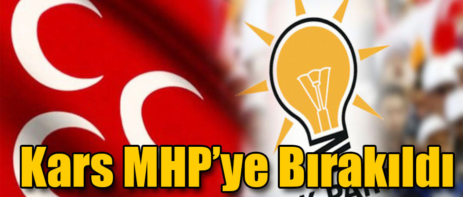Kars MHP'ye Bırakıldı