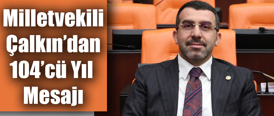 Kars Milletvekili Adem Çalkın'dan 104'cü Yıl Mesajı