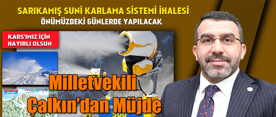 Kars Milletvekili Çalkın'dan Suni Karlama Sistemi İhalesi Müjdesi