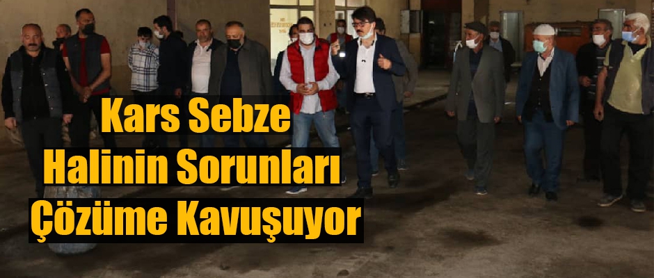 Kars Sebze halinin sorunları çözüme kavuşuyor