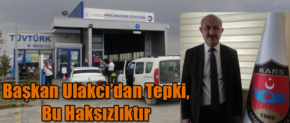 Kars Şoförler Odası Başkanı Okay Ulakcı'dan Tepki; Bu Haksızlıktır!