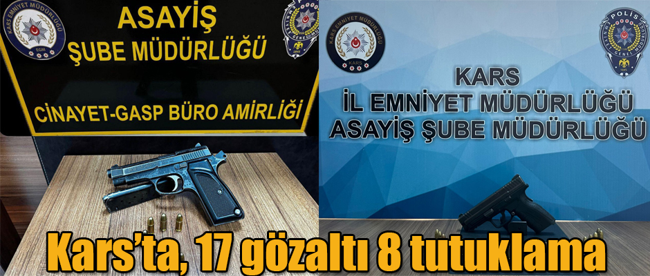 Kars'ta 17 gözaltı 8 tutuklama