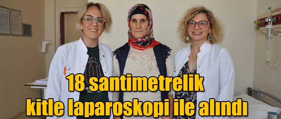 Kars'ta 18 santimetrelik kitle laparoskopi ile alındı