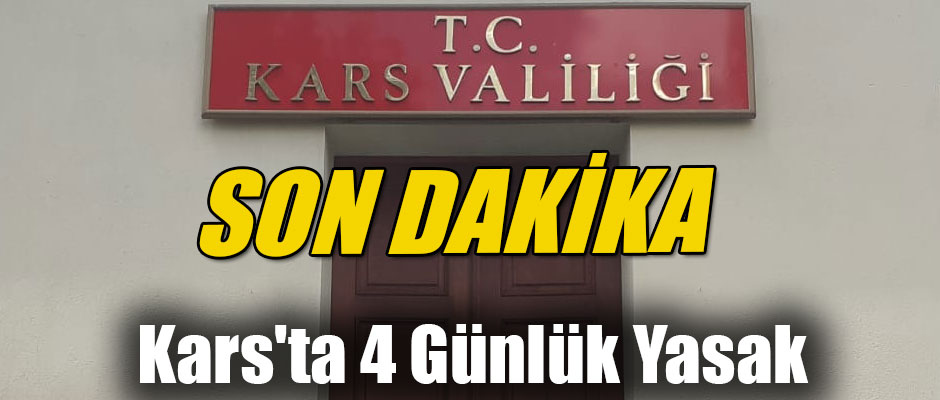 Kars'ta 4 Günlük Yasak