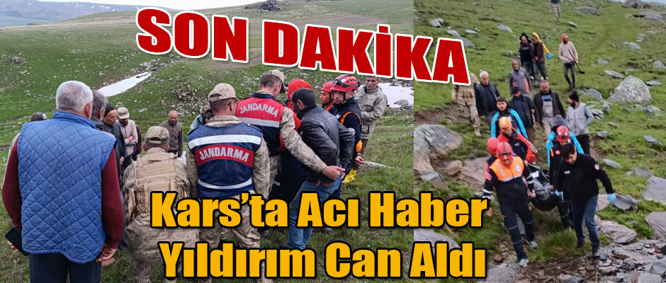 Kars'ta Acı Haber Yıldırım Can Aldı