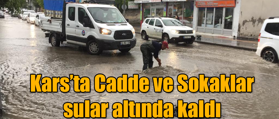 Kars'ta Cadde ve Sokaklar Sular Altında Kaldı