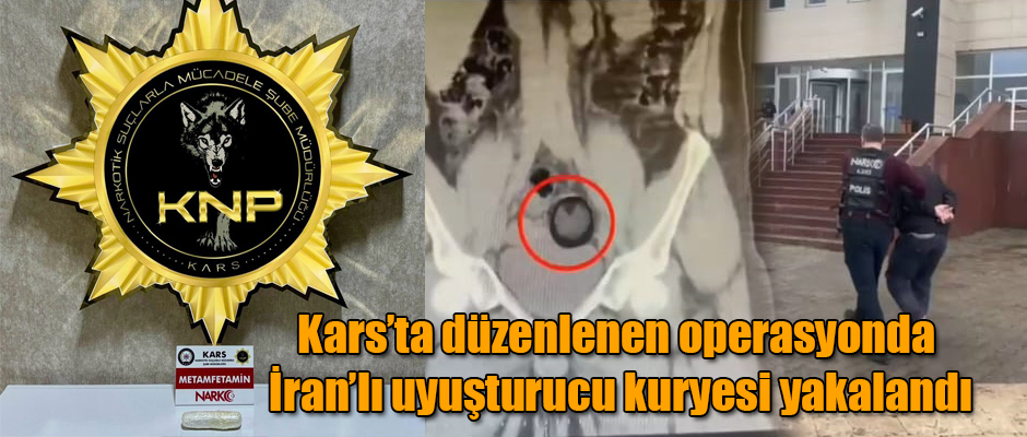 Kars'ta düzenlenen operasyonda İranlı uyuşturucu kuryesi yakalandı