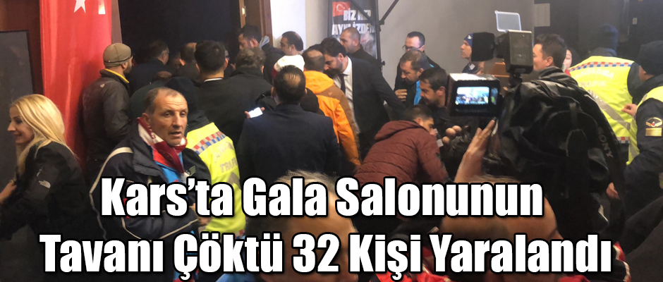 Kars'ta Gala Salonunun Tavanı Çöktü 32 Kişi Yaralandı