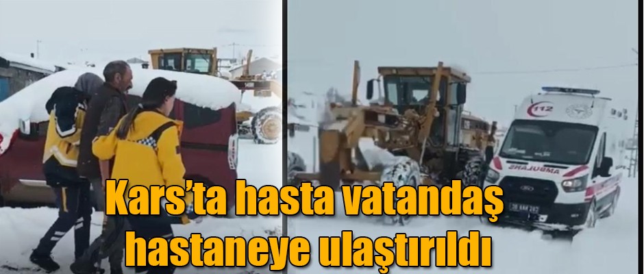 Kars’ta hasta vatandaş hastaneye ulaştırıldı