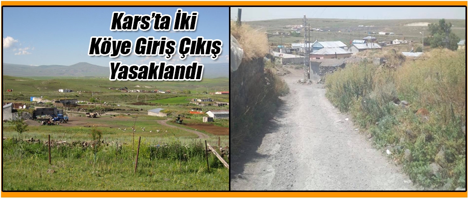 Kars'ta İki Köye Giriş Çıkış Yasaklandı