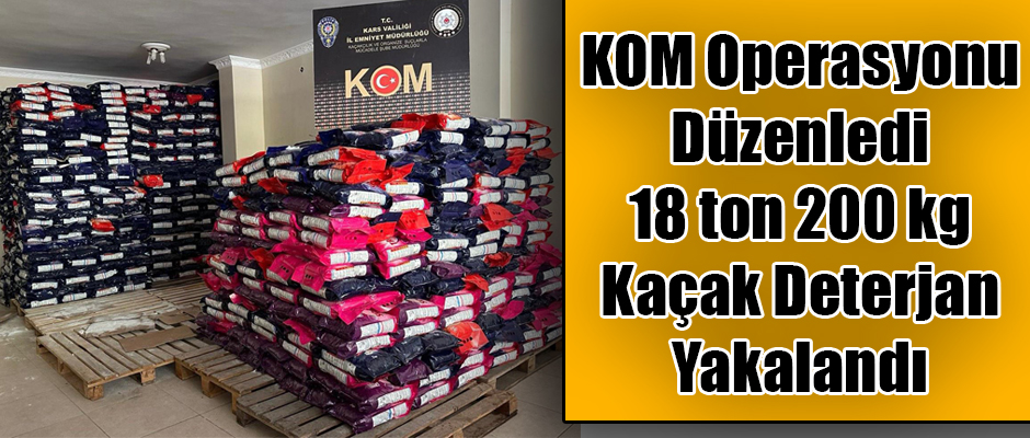 Kars'ta KOM Operasyon Düzenledi 18 ton 200 kg Kaçak Deterjan Yakalandı