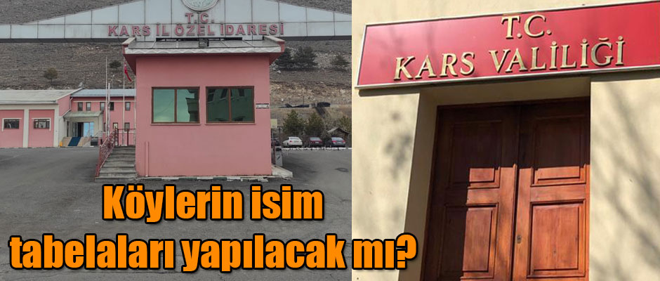 Kars'ta Köylerin isim tabelaları yapılacak mı? 