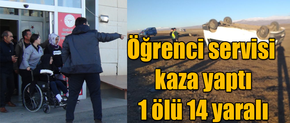 KARS'TA ÖĞRENCİ SERVİSİ KAZA YAPTI 1 ÖLÜ 14 YARALI