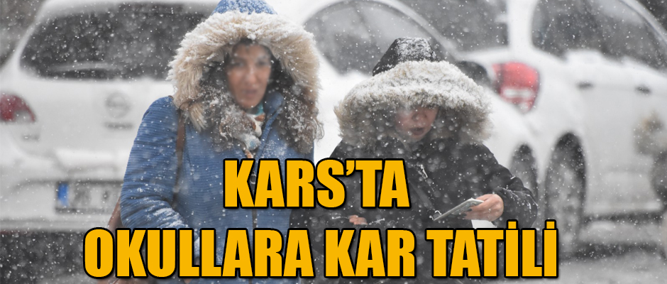 KARS'TA OKULLARA KAR TATİLİ