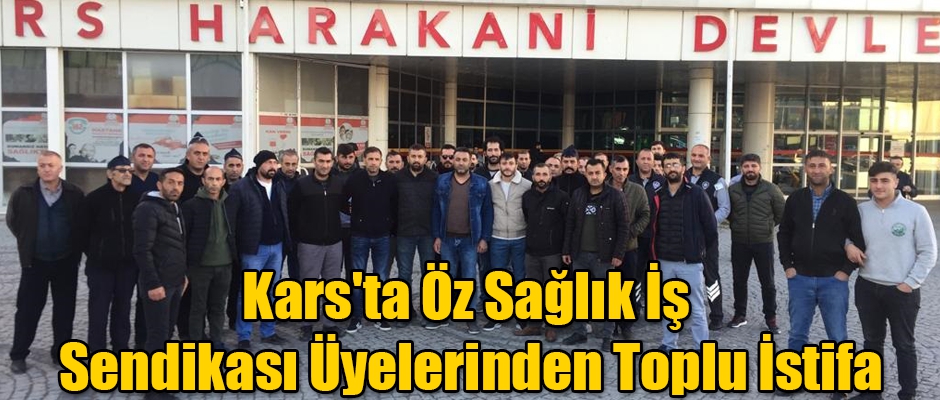 Kars'ta Öz Sağlık İş Sendikası Üyelerinden Toplu İstifa