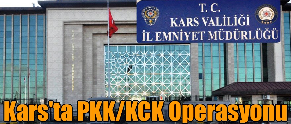 Kars'ta PKK/KCK Operasyonu