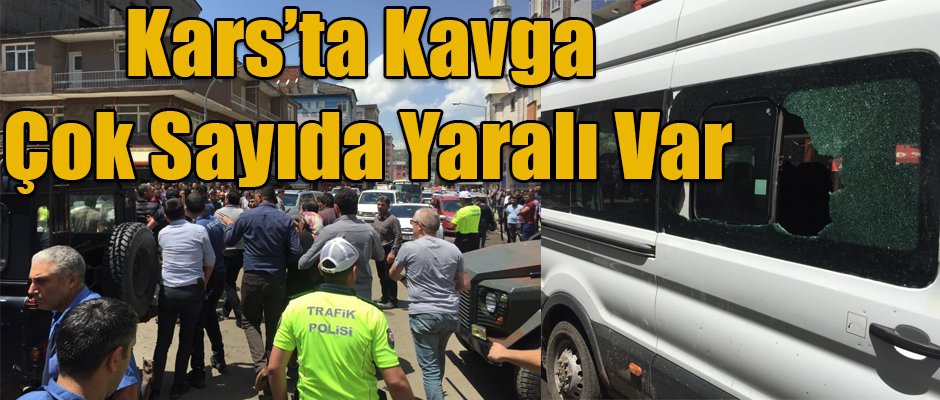 Kars'ta silahlı ve sopalı kavga çok sayıda yaralı var