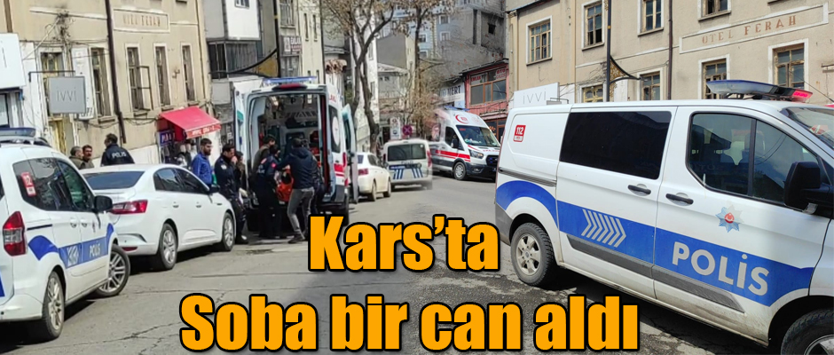 Kars'ta Soba Bir Can Aldı