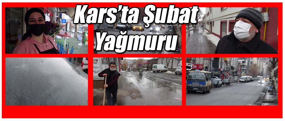 KARS'TA ŞUBAT YAĞMURU