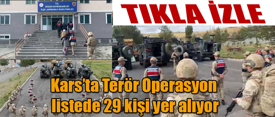 Kars'ta Terör Operasyonu Listede 29 Kişi Yer Alıyor