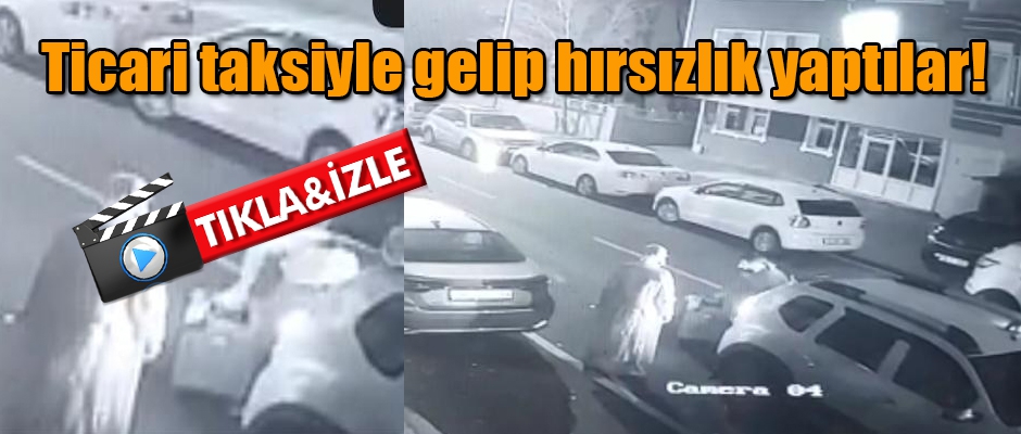 Kars'ta Ticari taksiyle gelip hırsızlık yaptılar!