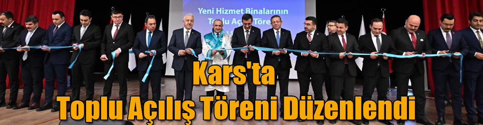 Kars'ta Toplu Açılış Töreni Düzenlendi