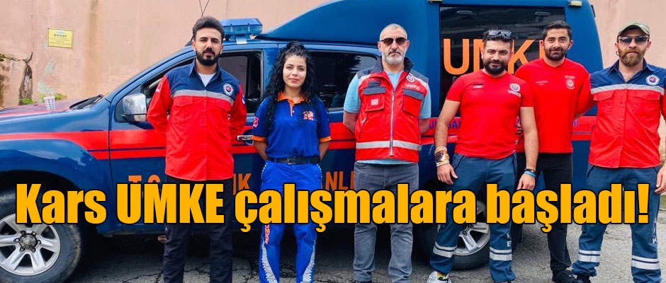 Kars UMKE çalışmalara başladı!