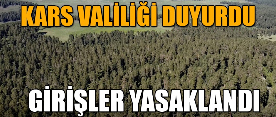 KARS VALİLİĞİ DUYURDU GİRİŞLER YASAKLANDI