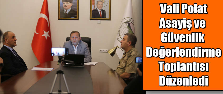 Kars Valisi Ziya Polat Asayiş ve Güvenlik Değerlendirme Toplantısı Düzenledi