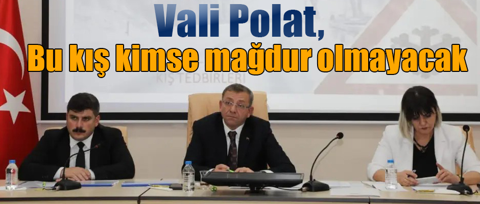 Kars Valisi Ziya Polat, Bu Kış Kimse Mağdur Olmayacak