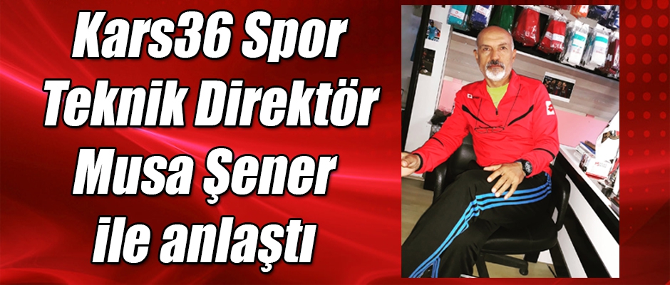 Kars36 Spor Musa Şener ile anlaştı