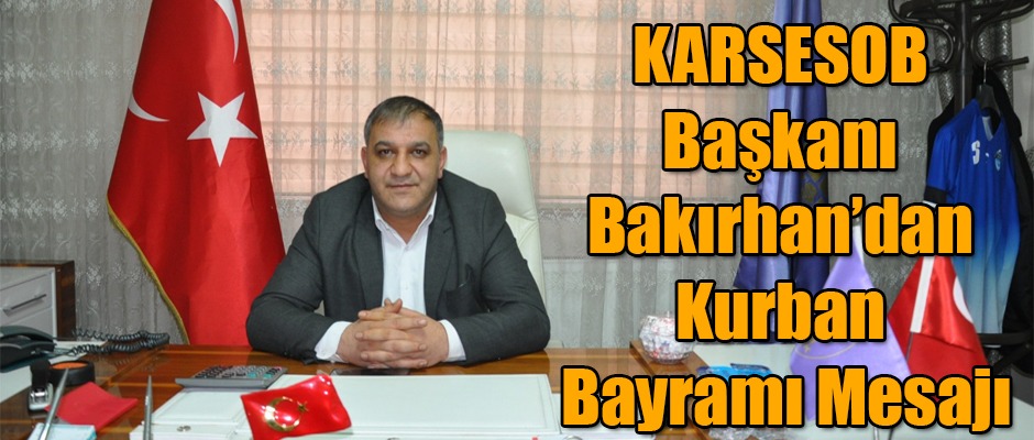 KARSESOB Başkanı Bakırhan’dan Kurban Bayramı Mesajı