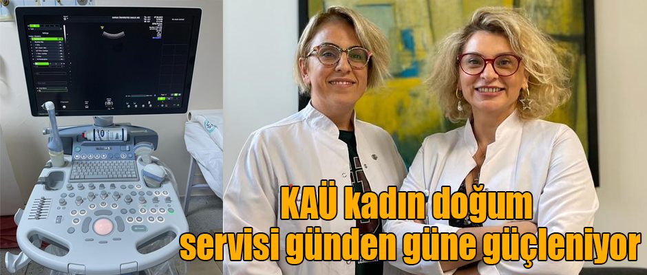 KAÜ kadın doğum servisi günden güne güçleniyor