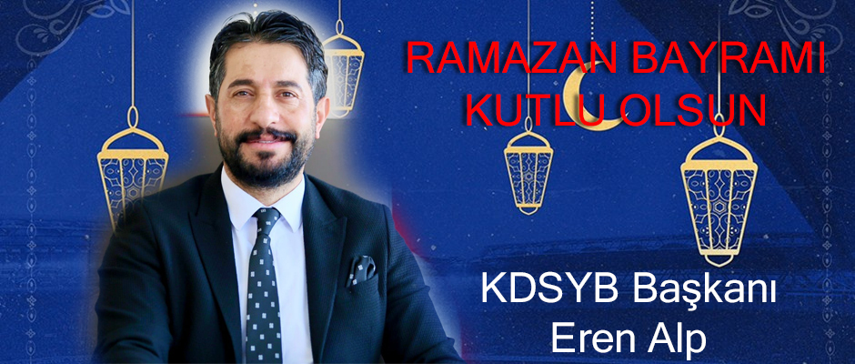 KDSYB Başkanı Eren Alp Ramazan Bayramımız Kutlu Olsun