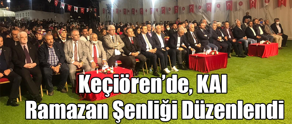 KEÇİÖREN'DE KAI RAMAZAN ŞENLİĞİ DÜZENLENDİ