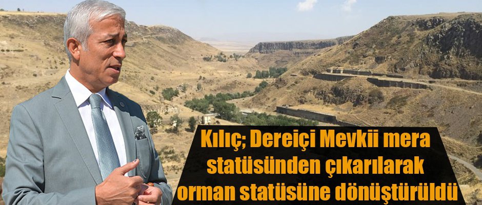 Kılıç; Dereiçi Mevkii mera statüsünden çıkarılarak orman statüsüne dönüştürüldü