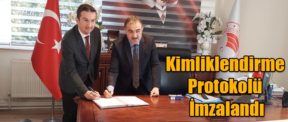 KİMLİKLENDİRME PROTOKOLÜ İMZALANDI