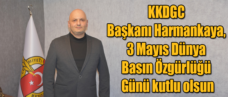 KKDGC Başkanı Harmankaya, 3 Mayıs Dünya Basın Özgürlüğü Günü kutlu olsun